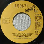 Razzy Bailey - Too Old To Play Cowboy