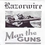 7inch Vinyl Single - Razorwire - Man The Guns