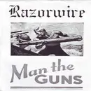 7inch Vinyl Single - Razorwire - Man The Guns
