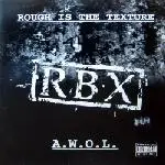 RBX - Rough Is The Texture / A.W.O.L.