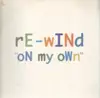 12inch Vinyl Single - Re-Wind - On My Own