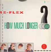 Re-Flex - How Much Longer
