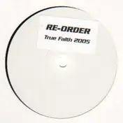 Re-Order - True Faith 2005