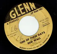 Rem Wall And His Green Valley Boys - One Of These Days / But, You Never Learned