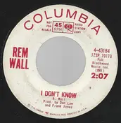 Rem Wall - I Don't Know / Teardrops Keep Falling