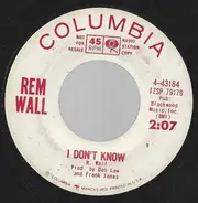 Rem Wall - I Don't Know / Teardrops Keep Falling