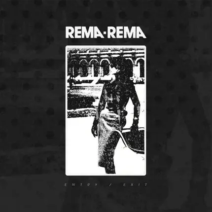Rema-Rema - Entry / Exit