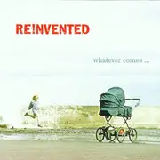 CD - Re!nvented - Whatever Comes