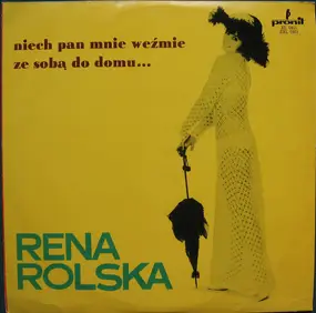 Rena Rolska - Niech Pan Mnie Weźmie Ze Sobą Do Domu...