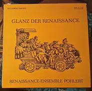 Renaissance-Ensemble Pöhlert - Glanz Der Renaissance - Aus Der Liederbuch Des Arnt Von Aich