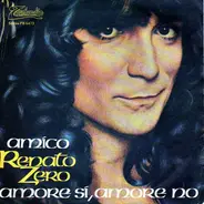 Renato Zero - Amico / Amore Si, Amore No