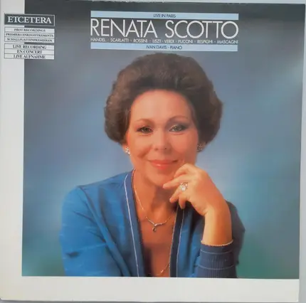 Renata Scotto , Ivan Davis - Live In Paris (Handel ∙ Scarlatti ∙ Rossini ∙ Liszt ∙ Verdi ∙ Puccini ∙ Respighi ∙ Mascagni)