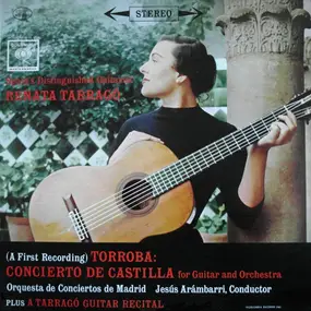 Renata Tarragó - Concierto De Castilla For Guitar And Orchestra (A First Recording) Plus A Tarragó Guitar Recital