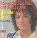7inch Vinyl Single - Renate Kern - Das Macht Diese Welt Erst Richtig Schön