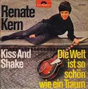 7inch Vinyl Single - Renate Kern - Die Welt Ist So Schön Wie Ein Traum / Kiss And Shake