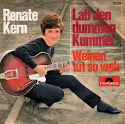 7inch Vinyl Single - Renate Kern - Laß Den Dummen Kummer / Weinen Tut So Weh