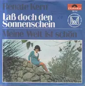 Renate Kern - Laß Doch Den Sonnenschein / Meine Welt Ist Schön