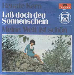 Renate Kern - Laß Doch Den Sonnenschein / Meine Welt Ist Schön