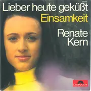 7inch Vinyl Single - Renate Kern - Lieber Heute Geküßt / Einsamkeit