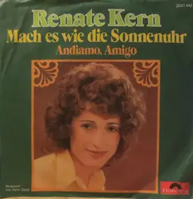 Renate Kern - Mach Es Wie Die Sonnenuhr / Andiamo Amigo