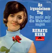 Renate Kern - An Irgendeinem Tag / Du Mußt Mir Die Wahrheit Sagen