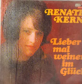 Renate Kern - Lieber mal weinen im Glück