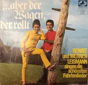Renate Und Werner Leismann - ...Aber Der Wagen, Der Rollt (Renate Und Werner Leismann Singen Die Schönsten Fahrtenlieder)