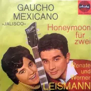 7inch Vinyl Single - Renate Und Werner Leismann - Gaucho Mexicano / Honeymoon Für Zwei