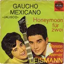 7inch Vinyl Single - Renate Und Werner Leismann - Gaucho Mexicano / Honeymoon Für Zwei