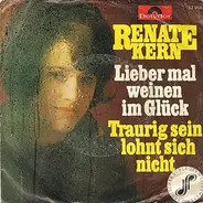 Renate Kern - Lieber Mal Weinen Im Glück / Traurigsein Lohnt Sich Nicht