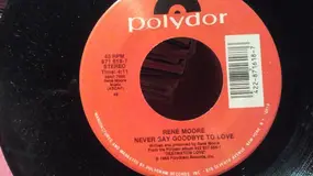 René Moore - Never Say Goodbye To Love