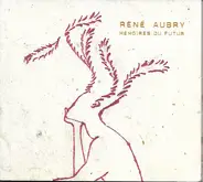 René Aubry - Mémoires Du Futur