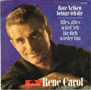 7inch Vinyl Single - René Carol - Rote Nelken Bringe Ich Dir - Mono