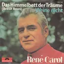7inch Vinyl Single - René Carol - Das Himmelbett Der Träume / Weine Nicht