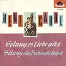 7inch Vinyl Single - René Carol - Solang Es Liebe Gibt / Solang Du Freunde Hast