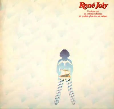 René Joly - L'Enfant Qui De Temps En Temps Ne Voulait Plus Être Un Enfant