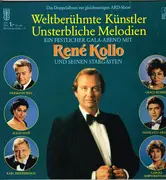 LP - René Kollo Und Seine Stargäste - Weltberühmte Künstler Unsterbliche Melodien - Gatefold