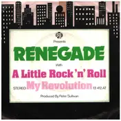 The Renegade - A Little Rock 'n' Roll / My Revolution