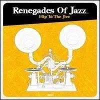 Renegades Of Jazz - Hip to the Jive