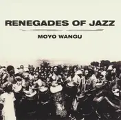 The Renegades of Jazz - Moyo Wangu
