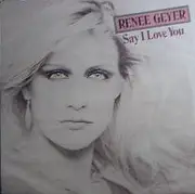 7inch Vinyl Single - Renee Geyer - Say I Love You B/w Good Lovin'