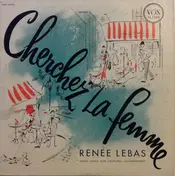 Renée Lebas - Cherchez La Femme