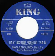 Reno And Smiley And The Tennessee Cut-Ups - East Bound Freight Train / Dark As A Dungeon