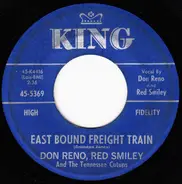 Reno And Smiley And The Tennessee Cut-Ups - East Bound Freight Train / Dark As A Dungeon