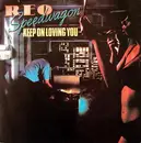 7inch Vinyl Single - REO Speedwagon - Keep On Loving You