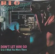7'' - REO Speedwagon - Don't Let Him Go