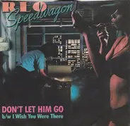 REO Speedwagon - Don't Let Him Go