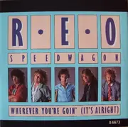 7'' - REO Speedwagon - Wherever You're Goin' (It's Alright)