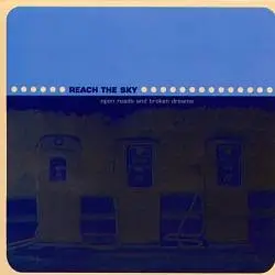 Reach The Sky - Open Roads and Broken Dreams