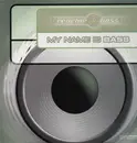 12'' - Reactor Bass - My Name Is Bass